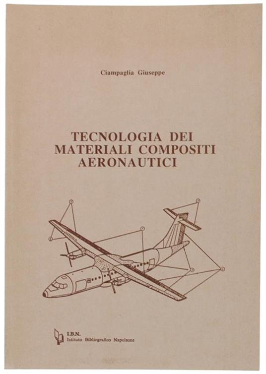 TECNOLOGIA DEI MATERIALI COMPOSITI AERONAUTICI - Giuseppe Ciampaglia - copertina