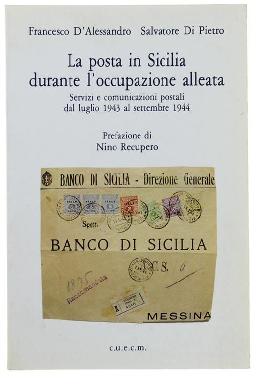 LA POSTA IN SICILIA DURANTE L'OCCUPAZIONE ALLEATA DI D'ALESSANDRO E DI PIETRO 
