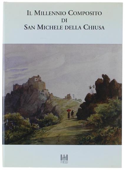 Il MILLENNIO COMPOSITO DI SAN MICHELE DELLA CHIUSA. Documenti e studi interdisciplinari per la conoscenza della vita monastica clusina. Volume I- - Reviglio della Veneria Maria Luisa, Ruffino Italo (a cura) - Editrice Melli, - 1995 - copertina