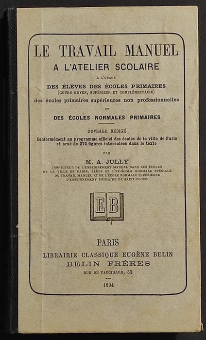 Le Travail Manuel a l'Atelier Scolaire - M.A. Jully - Ed. Belin - 1894 - copertina