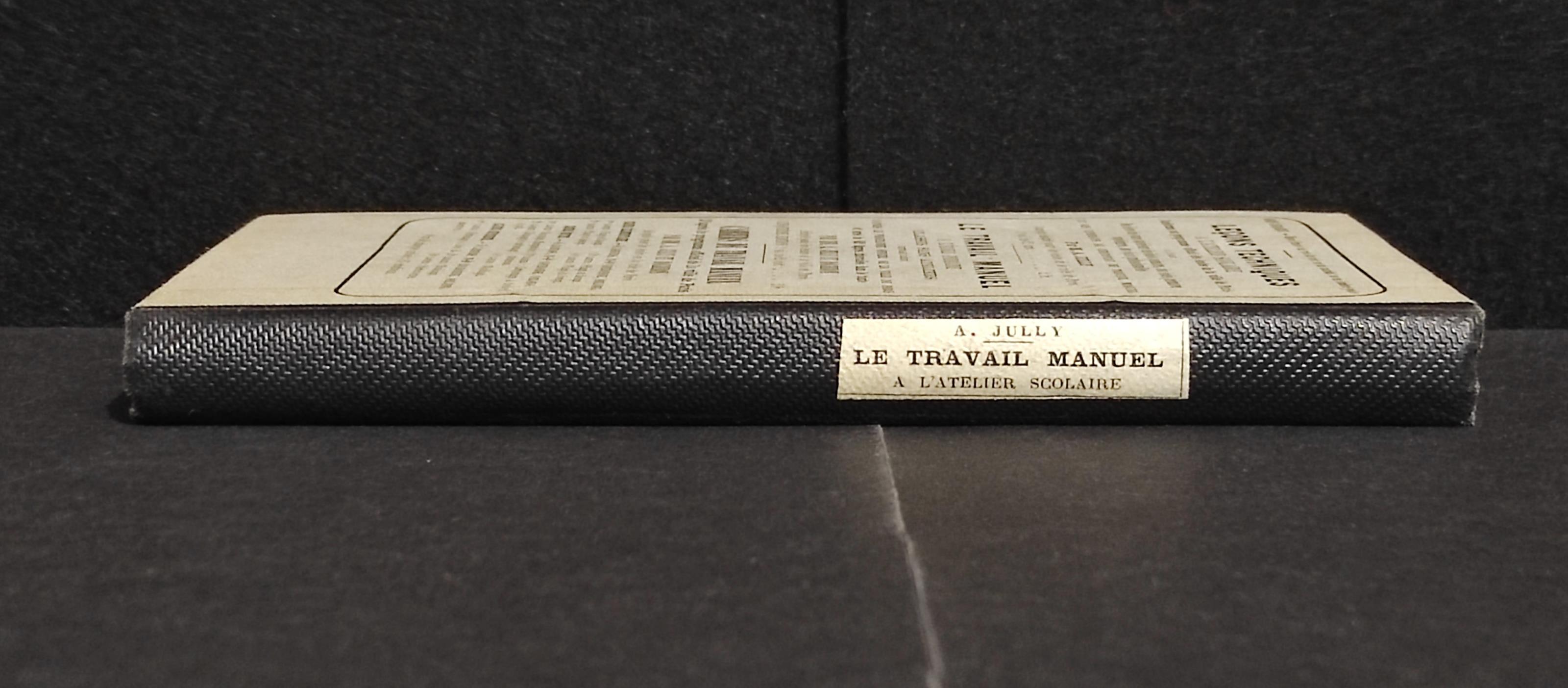 Le Travail Manuel a l'Atelier Scolaire - M.A. Jully - Ed. Belin - 1894