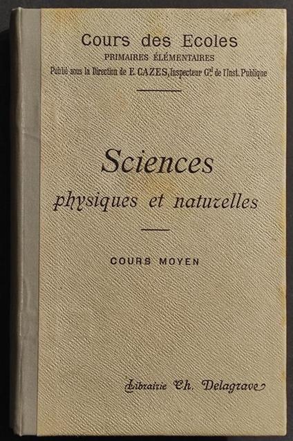 Sciences - Physiques et Naturelles - C. Moyen - Lib. Delagrave - 1899 - copertina