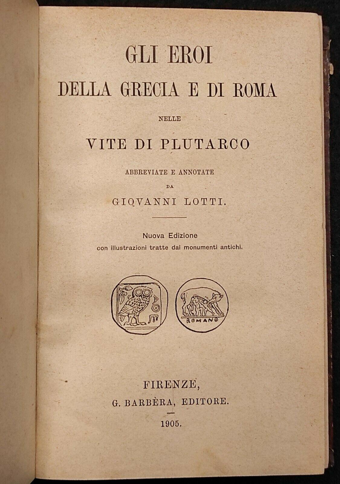 Gli Eroi della Grecia e di Roma nelle Vite di Plutarco - Lotti - Barbèra - 1905