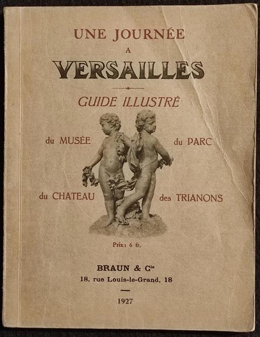 Une Journèe a Versailles - Guide Illustrè - Braun - 1927 - copertina