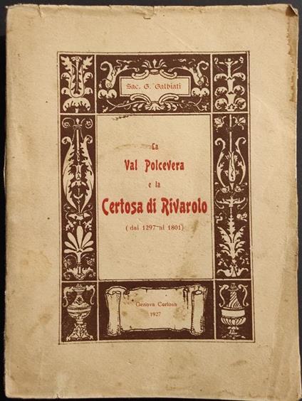 Val Polcevera e la Certosa di Rivarolo dal 1297 al 1801 - Sac. Galbiati - 1927 - copertina