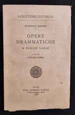 Scrittori d'Italia - Opere Drammatiche e Poesie Varie - Maffei - Laterza - 1928
