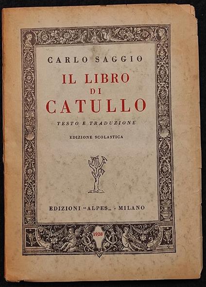Il Libro di Catullo - C. Saggio - Ed. Alpes - 1928 - Testo e Traduzione - Carlo Saggio - copertina