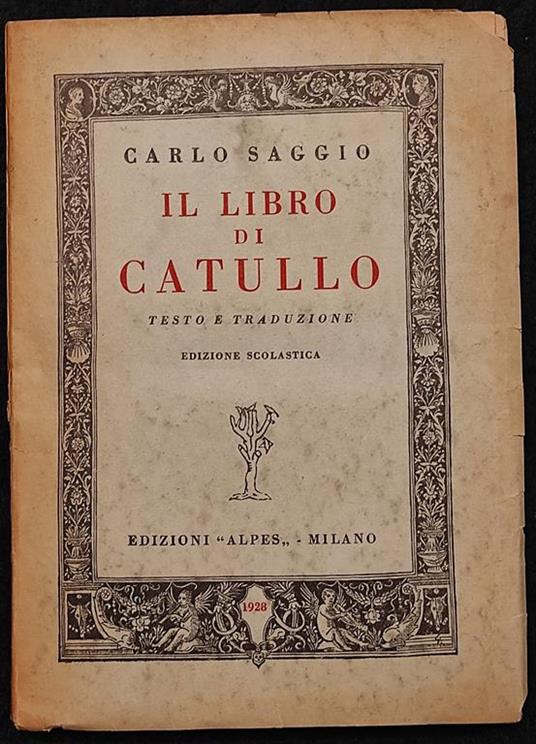 Il Libro di Catullo - C. Saggio - Ed. Alpes - 1928 - Testo e Traduzione - Carlo Saggio - copertina