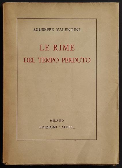 Le Rime del Tempo Perduto - G. Valentini - Ed. Alpes - 1930 - Giuseppe Valentini - copertina