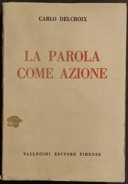 La Parola come Azione - C. Delcroix - Ed. Vallecchi - 1936 - Carlo Delcroix - copertina