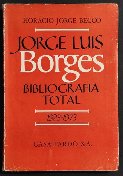 Lorge Luis Borges - Bibliografia Total 1923-1973 - Ed. Casa Pardo - 1937 - copertina