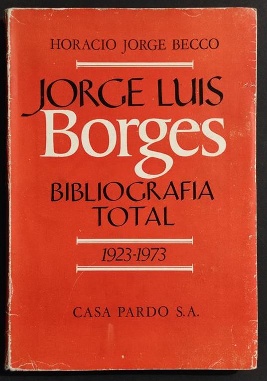 Lorge Luis Borges - Bibliografia Total 1923-1973 - Ed. Casa Pardo - 1937 - copertina