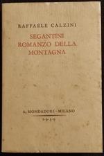 Segantini Romanzo della Montagna - R. Calzini - Ed. Mondadori - 1939