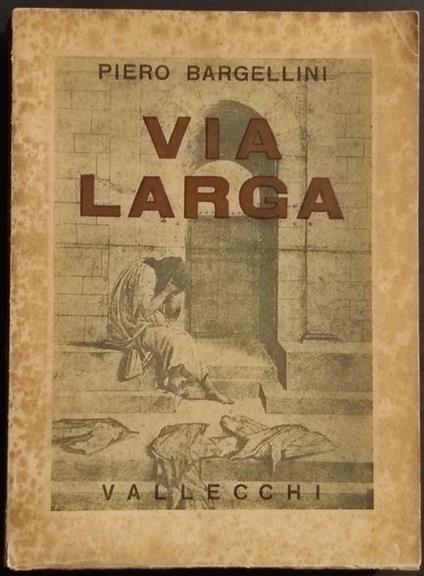 Via Larga - P. Bargellini - Ed. Vallecchi - 1940 - Piero Bargellini - copertina