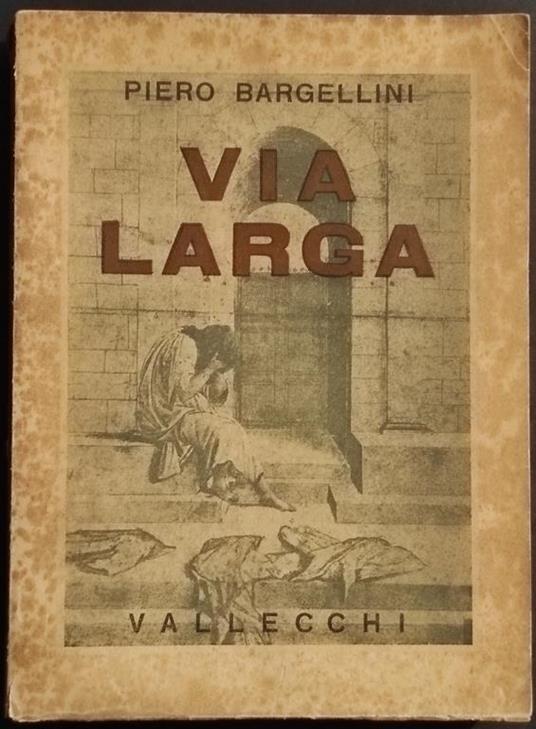 Via Larga - P. Bargellini - Ed. Vallecchi - 1940 - Piero Bargellini - copertina