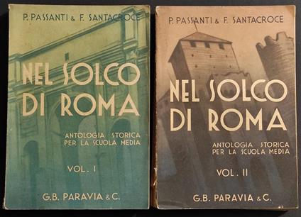 Nel Solco di Roma - P. Passanti & F. Santacroce - Ed. Paravia - 1941 - 2 Vol - copertina