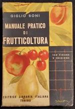 Manuale Pratico di Frutticoltura - G. Boni - Ed. Libr. Italiana - 1943