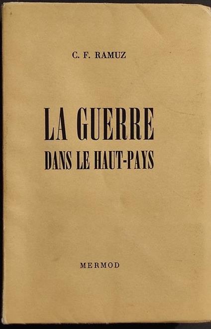 La Guerre Dans le Haut-Pays - C. F. Ramuz - Ed. Mermod - 1944 - Charles Ferdinand Ramuz - copertina