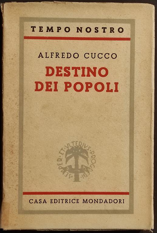 Destino dei Popoli - A. Cucco - Ed. Mondadori - 1944 - Alfredo Cucco - copertina
