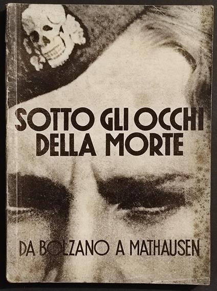 Sotto gli Occhi della Morte da Bolzano a Mathausen - A. Pantozzi - 1946 - Aldo Pantozzi - copertina
