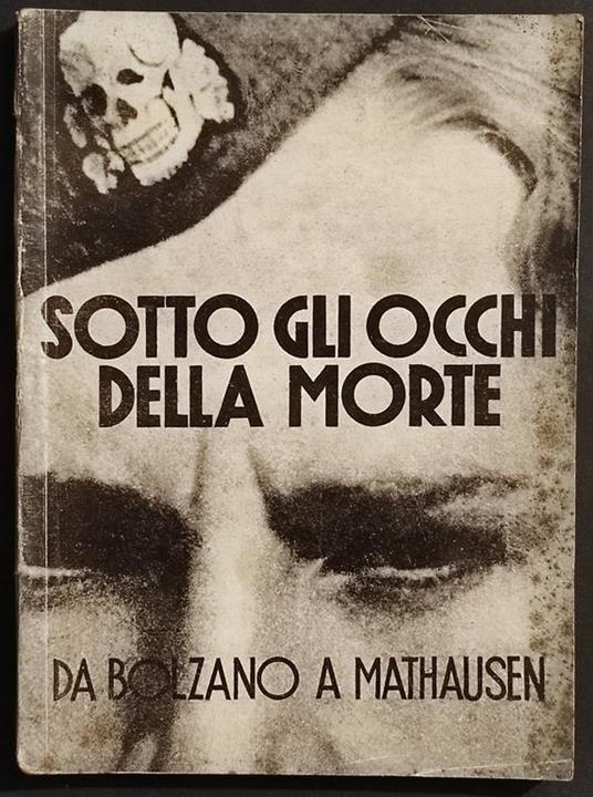 Sotto gli Occhi della Morte da Bolzano a Mathausen - A. Pantozzi - 1946 - Aldo Pantozzi - copertina
