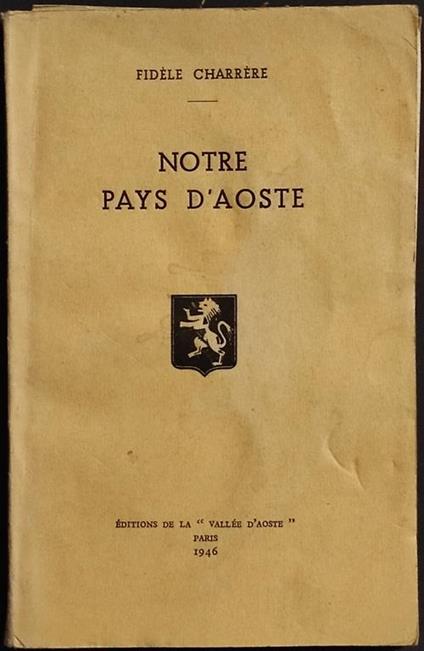 Notre Pays d'Aoste - F. Charrère - 1946 - copertina