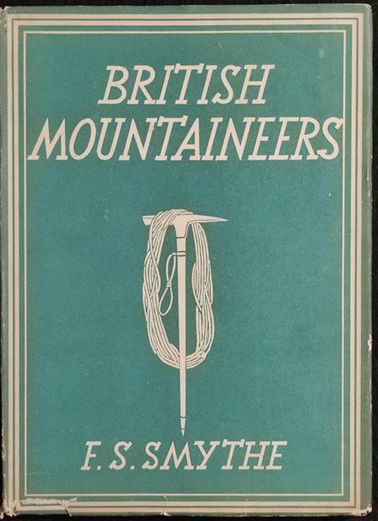 British Mountaineers - F. S. Smythe - Collins - 1946 - copertina