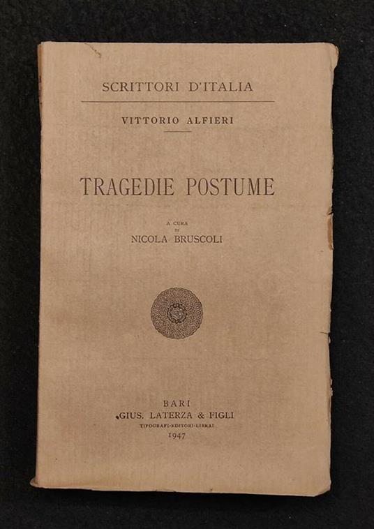 Scrittori d'Italia - Tragedie Postume - V. Alfieri - Laterza - 1947 - Vittorio Alfieri - copertina