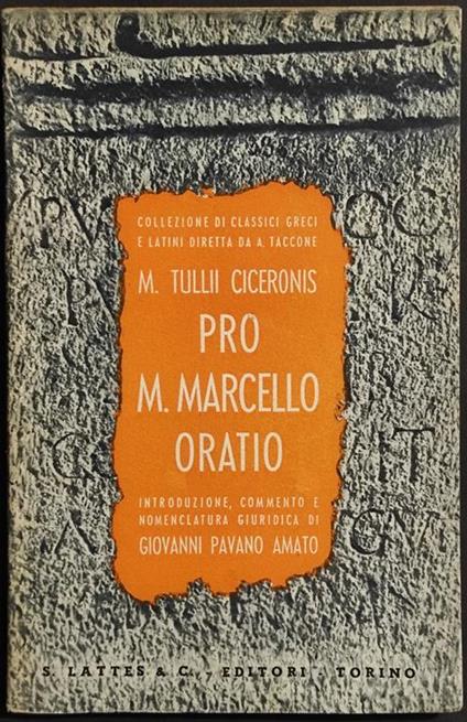 Pro M. Marcello Oratio - T. Ciceronis - Ed. Lattes & C. - 1947 - copertina