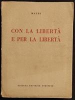 Con la Libertà e per la Libertà - Mauri - Soc. Ed. Torinese - 1947