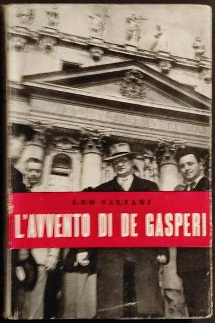 L' Avvento di De Gasperi - L. Valiani - Ed. De Silva - 1949 - Leo Valiani - copertina