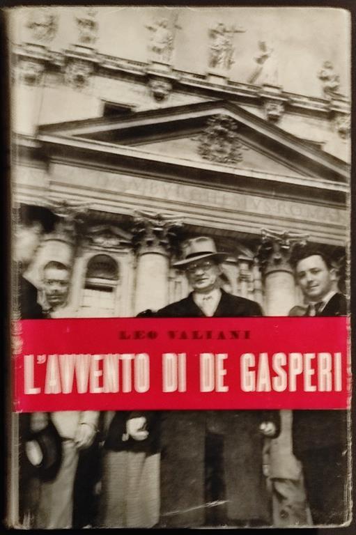 L' Avvento di De Gasperi - L. Valiani - Ed. De Silva - 1949 - Leo Valiani - copertina