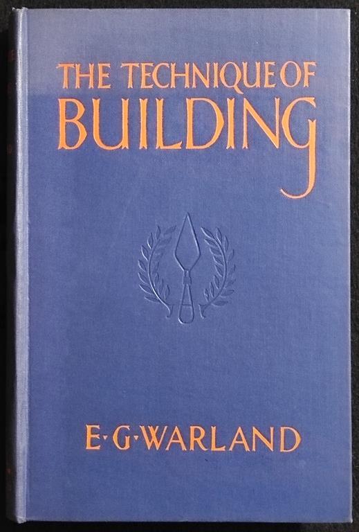 The Technique Of Building - E. G. Warland - Hodder And Stoughton - 1949 - copertina