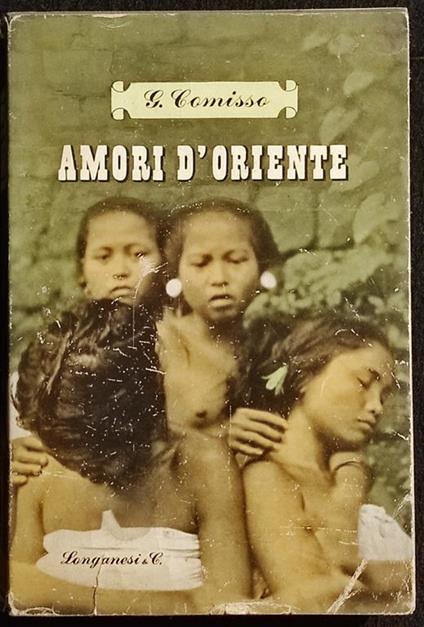 Amori d'Oriente - G. Comisso - Ed. Longanesi & C. - 1949 - Giovanni Comisso - copertina