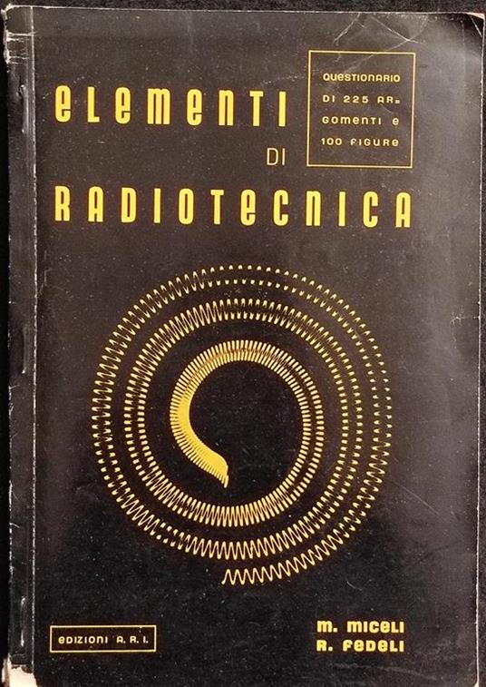 Elementi di Radiotecnica - M. Miceli - R. Fedeli - Ed. A.R.I. - 1952 - copertina