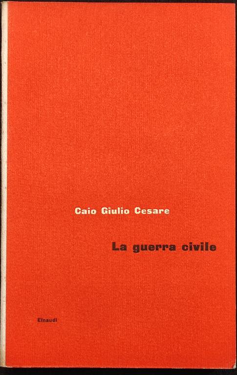 C. Giulio Cesare - La Guerra Civile - A. La Penna - Einaudi - 1954 - Antonio La Penna - copertina