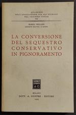 La Conversione del Sequestro Conservativo in Pignoramento - Giuffrè - 1955