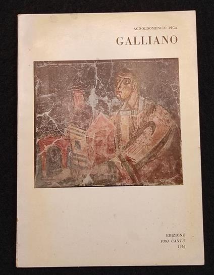 Galliano - Agnoldomenico Pica - Ed. Pro Cantù 1956 - Arte - Agnoldomenico Pica - copertina