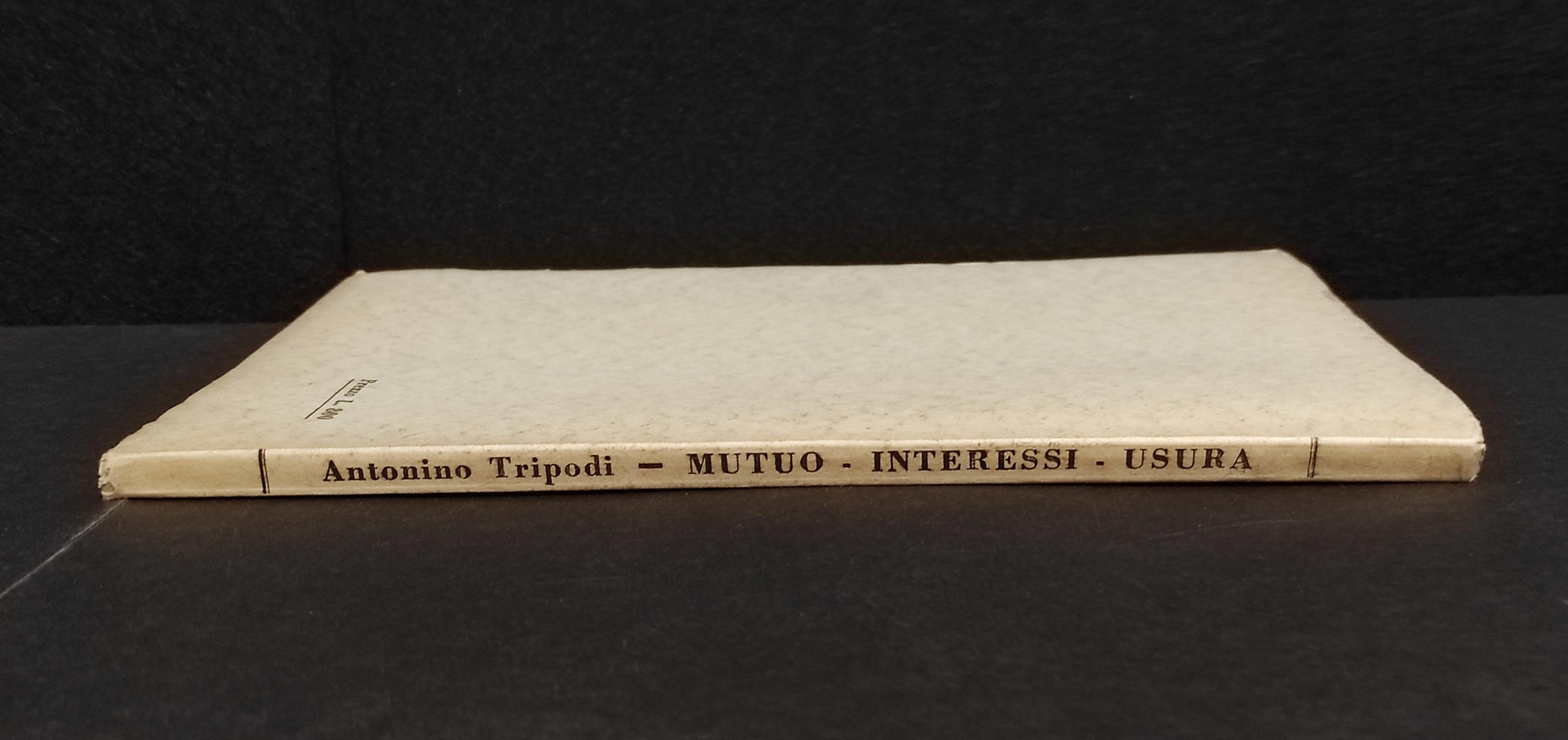 Mutuo Interessi Usura - A. Tripodi - Ed. La Tribuna - 1957