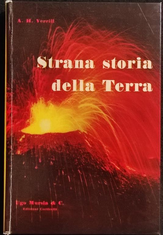 Strana Storia della Terra - A.H. Verrill - Ed. Mursia - 1957 - copertina
