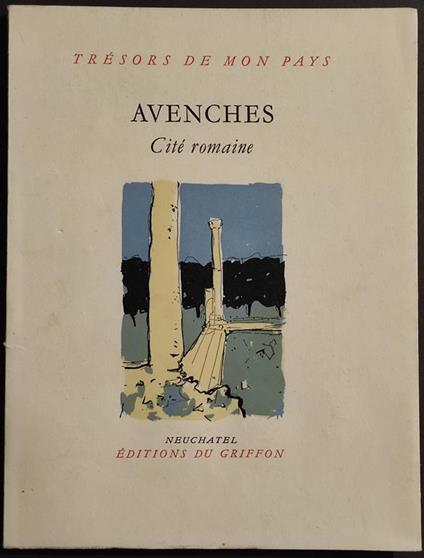 Tresor de Mon Pays - Avenches Cité Romaine - Ed. Du Griffon - 1959 - copertina