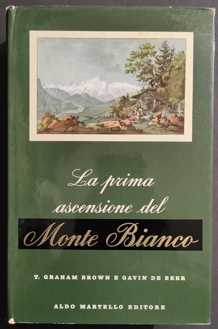 La Prima Ascensione del Monte Bianco - Brown e De Beer - Ed. Martello - 1960 - copertina