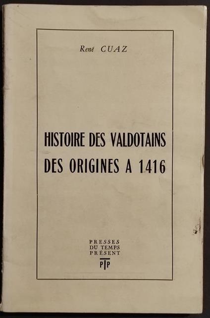 Histoire des Valdotains des Origines a 1416 - R. Cuaz - 1961 - copertina
