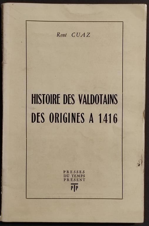 Histoire des Valdotains des Origines a 1416 - R. Cuaz - 1961 - copertina