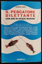 Il Pescatore Dilettante con Ami in Acque Marine - G. Santi - Ed. Hoepli - 1962