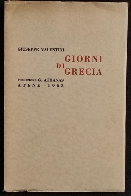 Giorni di Grecia - G. Valentini - Ist. Cultura Italiana in Atene - 1963 - Giuseppe Valentini - copertina