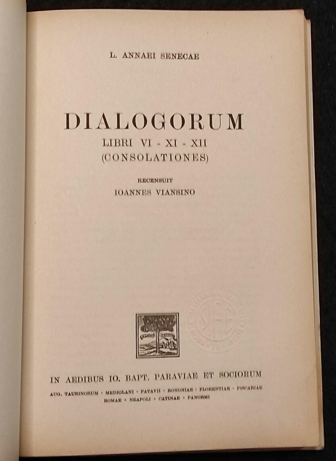 Senecae - Dialogorum - Libri VI-XI-XII - I. Viansino - Paraviae - 1963
