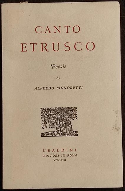 Canto Etrusco - Poesie A. Signoretti - Ed. Ubaldini - 1963 - Alfredo Signoretti - copertina