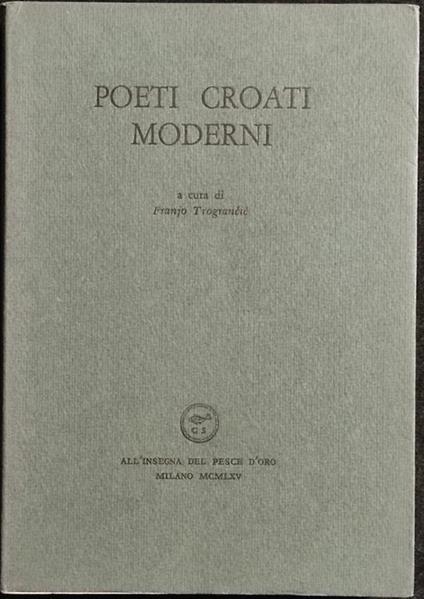 Poeti Croati Moderni - F. Trogranicic - 1965 - Franjo Trograncic - copertina