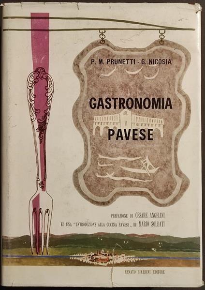 Gastronomia Pavese - P. M. Brunetti, G. Nicosia - Ed. Giardini - 1965 - copertina